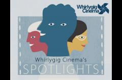 Whirlygig Cinema's Spotlights image