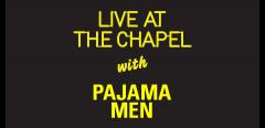 Live At The Chapel With Pajama Men image