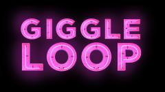 Giggle Loop presents... image