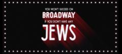 You Won’t Succeed On Broadway if You Don’t Have Any Jews image