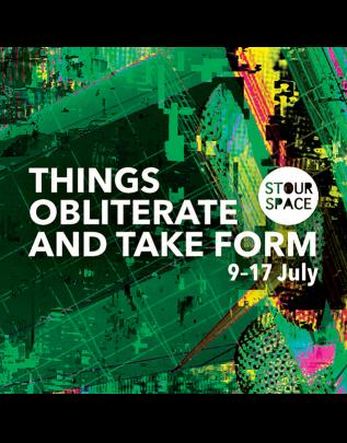 Things Obliterate And Take Form @ Stour Space image