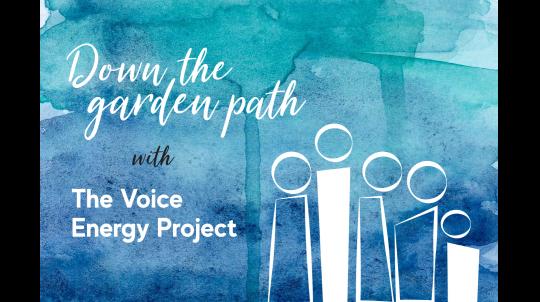 Down The Garden Path With The Voice Energy Project image