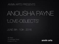 Annin Arts presents Anousha Payne 'Love-Objects' image