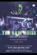 The Raw Noise T2w Ep Launch image
