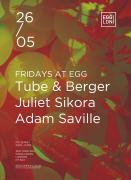 Egg Presents Tube & Berger, Juliet Sikora, Adam Saville image