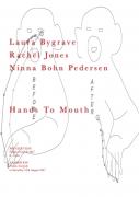 Hands To Mouth | Laura Bygrave, Rachel Jones, Ninna Bohn Pedersen image