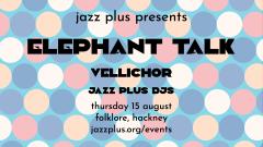 Jazz Plus Presents: Elephant Talk & Vellichor image