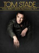 Tom Stade’s You Ain’t See Nothing Yet UK Tour image