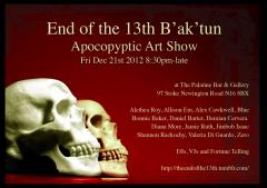 Apocalyptic Art Show, The End of the 13th B'ak'tun image