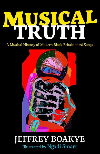 Musical Truth: A Musical History of Modern Black Britain in 28 Songs image